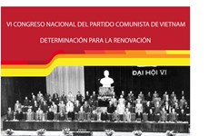 El VI Congreso Nacional del Partido Comunista de Vietnam: Determinación para la Renovación